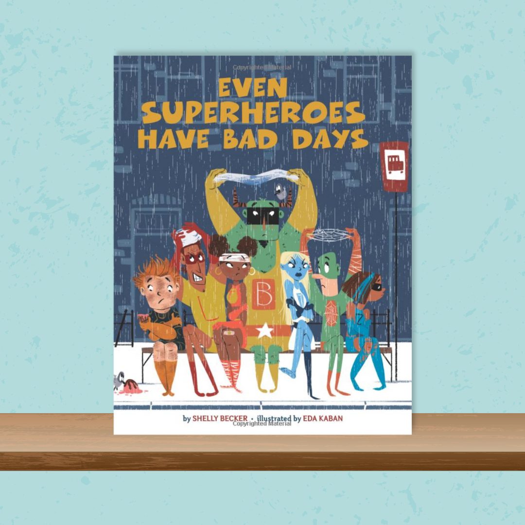 Picture of the book cover for "Even Superheroes Have Bad Days"