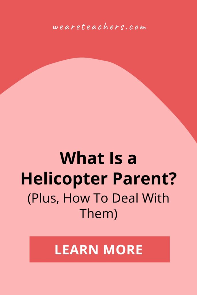 A helicopter parent is always hovering, breathing down the necks of both teachers and their child. Find smart ways to deal with them here.