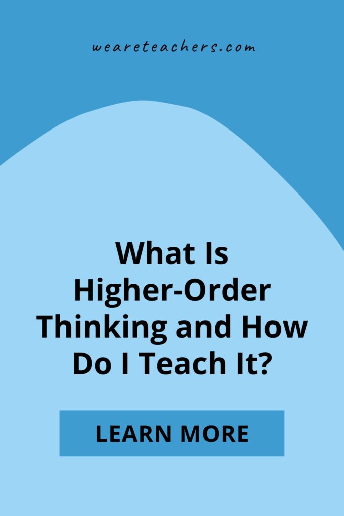 Bloom's Taxonomy introduced the idea of higher-order thinking. Learn what this term means and how to teach it to your students.