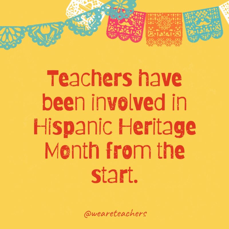 Teachers have been involved in Hispanic Heritage Month from the start.