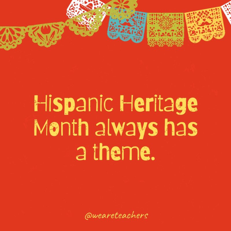 Hispanic Heritage Month always has a theme.