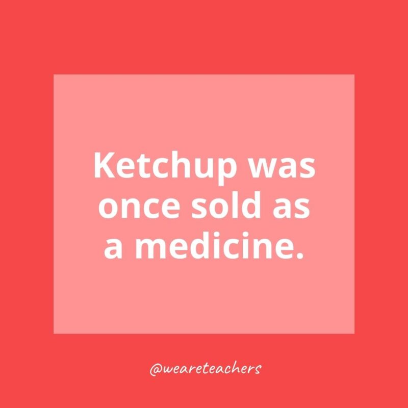 Ketchup was once sold as a medicine.