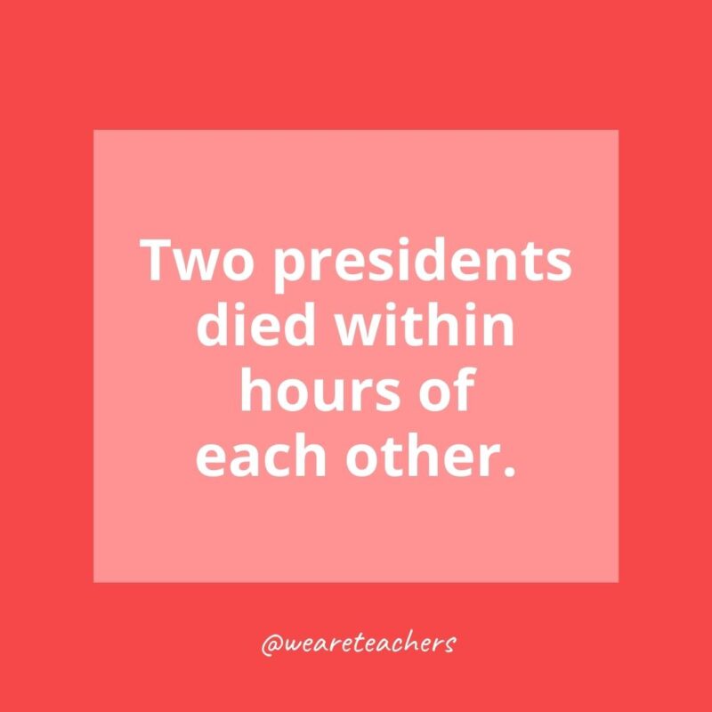 Two presidents died within hours of each other.- history facts for kids