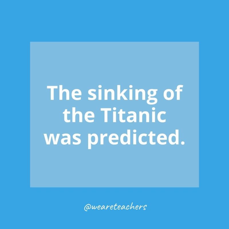 The sinking of the Titanic was predicted.