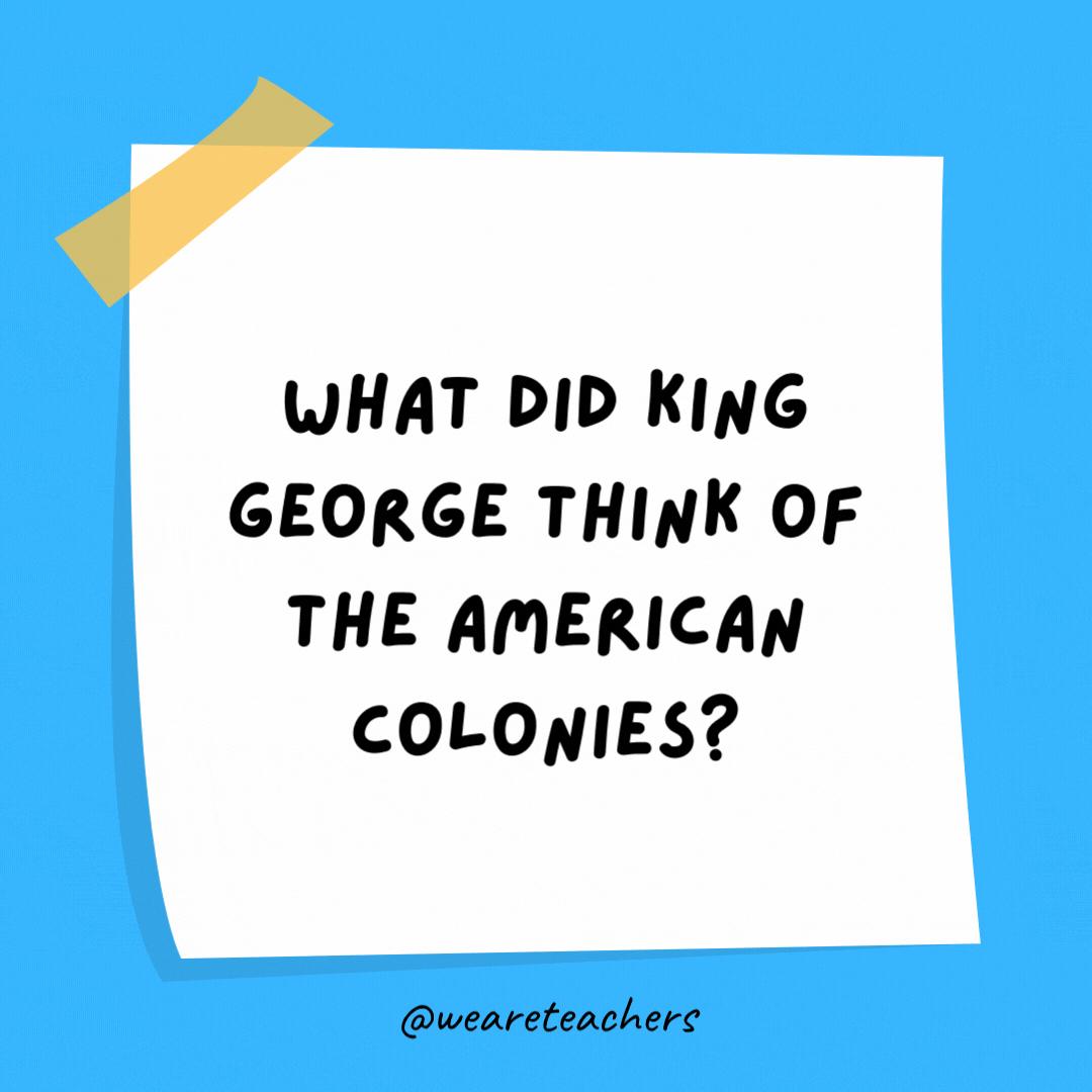 What did King George think of the American colonies?