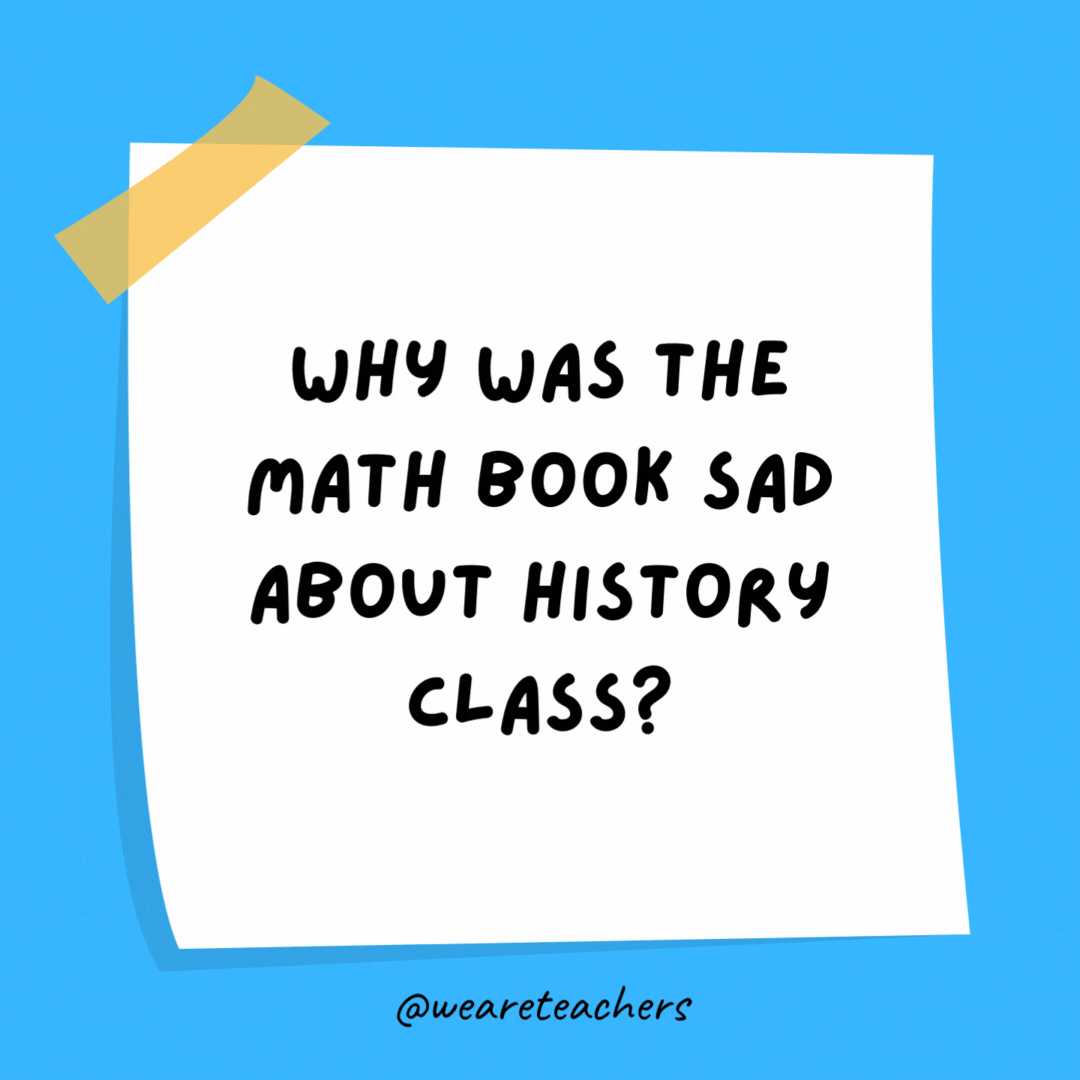 Why was the math book sad about history class?