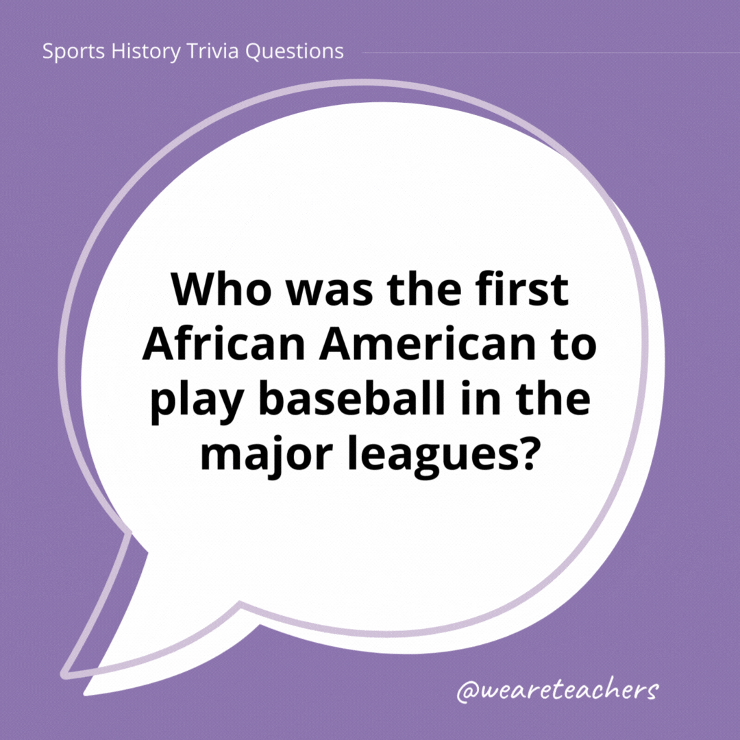 Who was the first African American to play baseball in the major leagues?

Jackie Robinson.