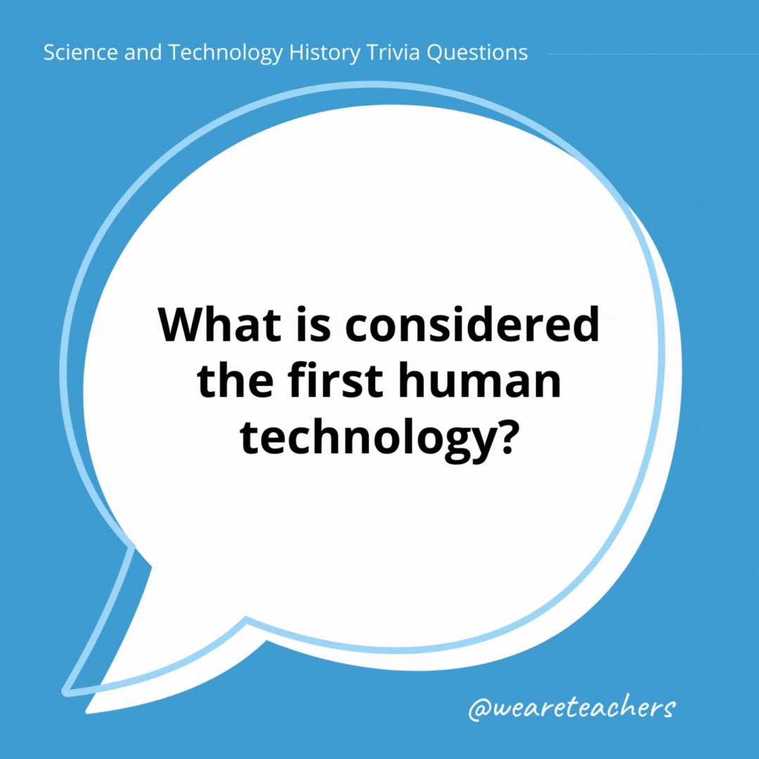What is considered the first human technology?

Stone tools.