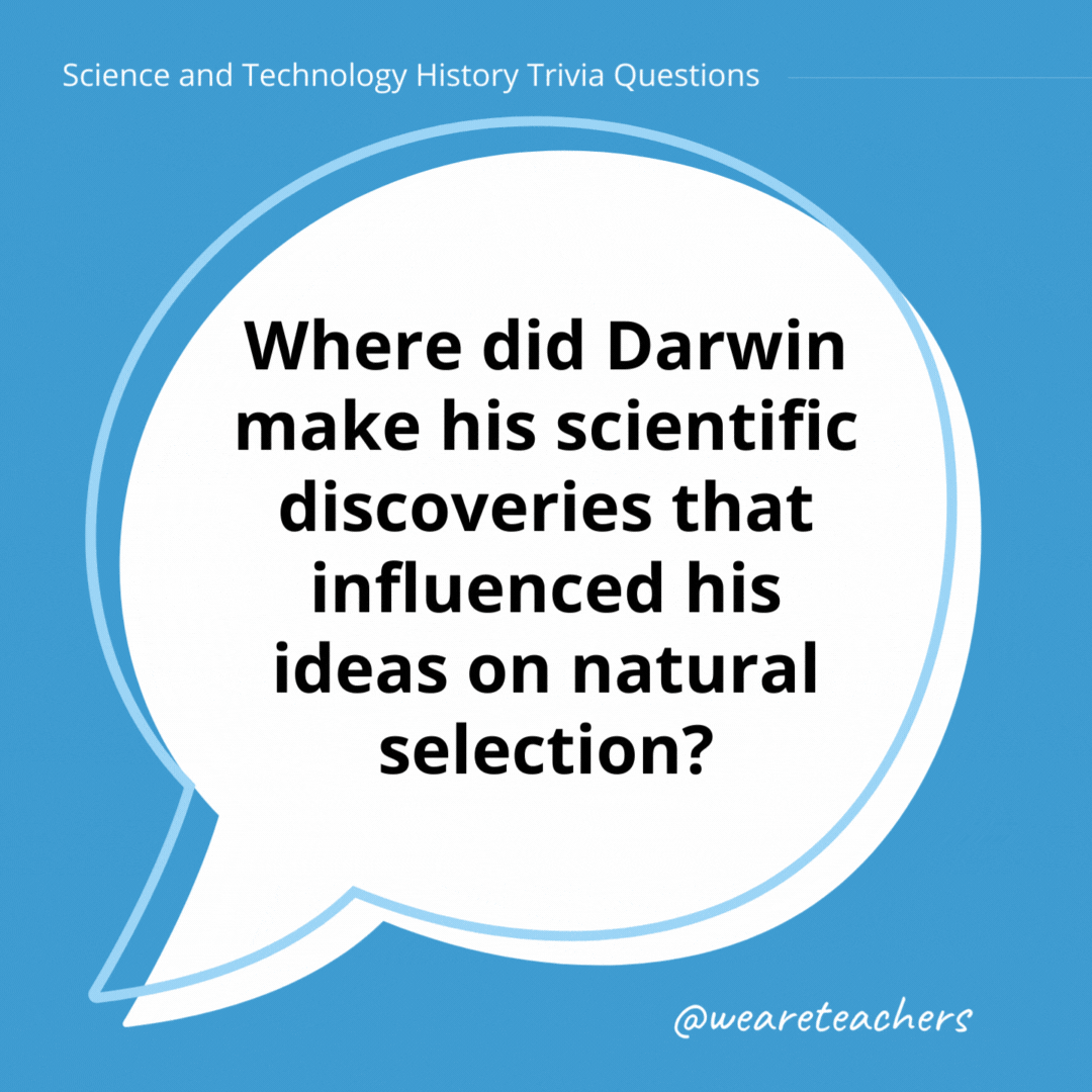 Where did Darwin make his scientific discoveries that influenced his ideas on natural selection?

The Galapagos Islands.