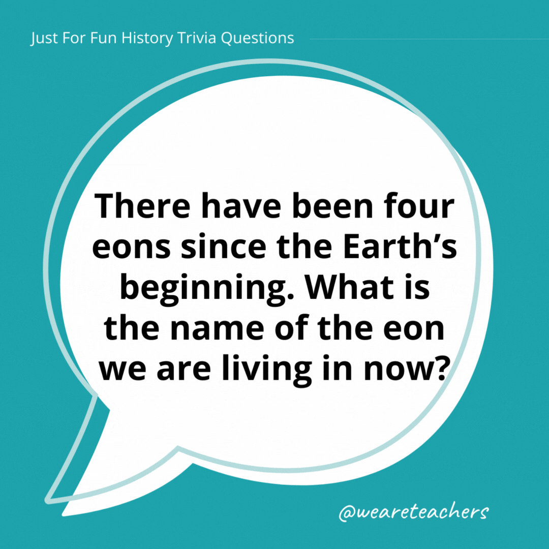 There have been four eons since the Earth’s beginning. What is the name of the eon we are living in now?

The Phanerozoic Eon.