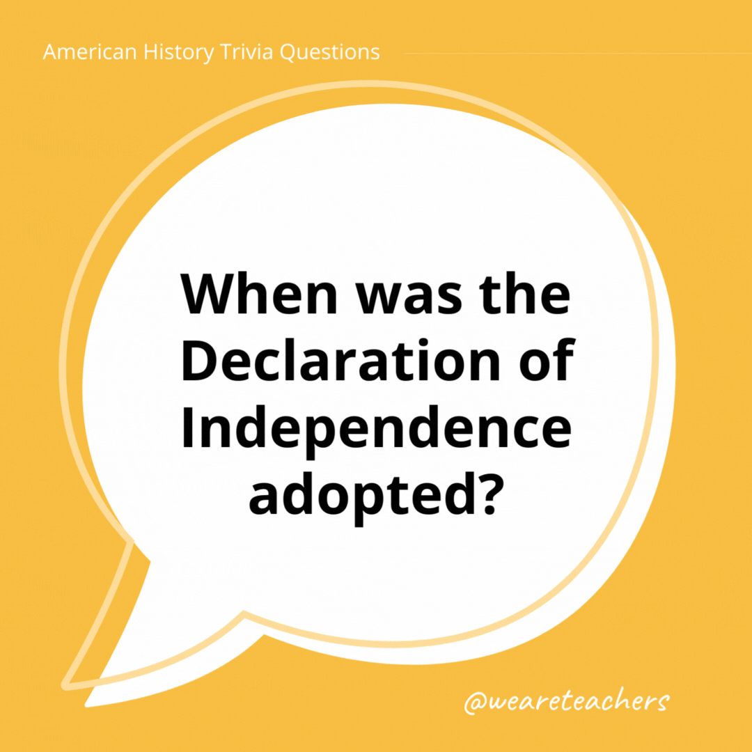 When was the Declaration of Independence adopted?- history trivia