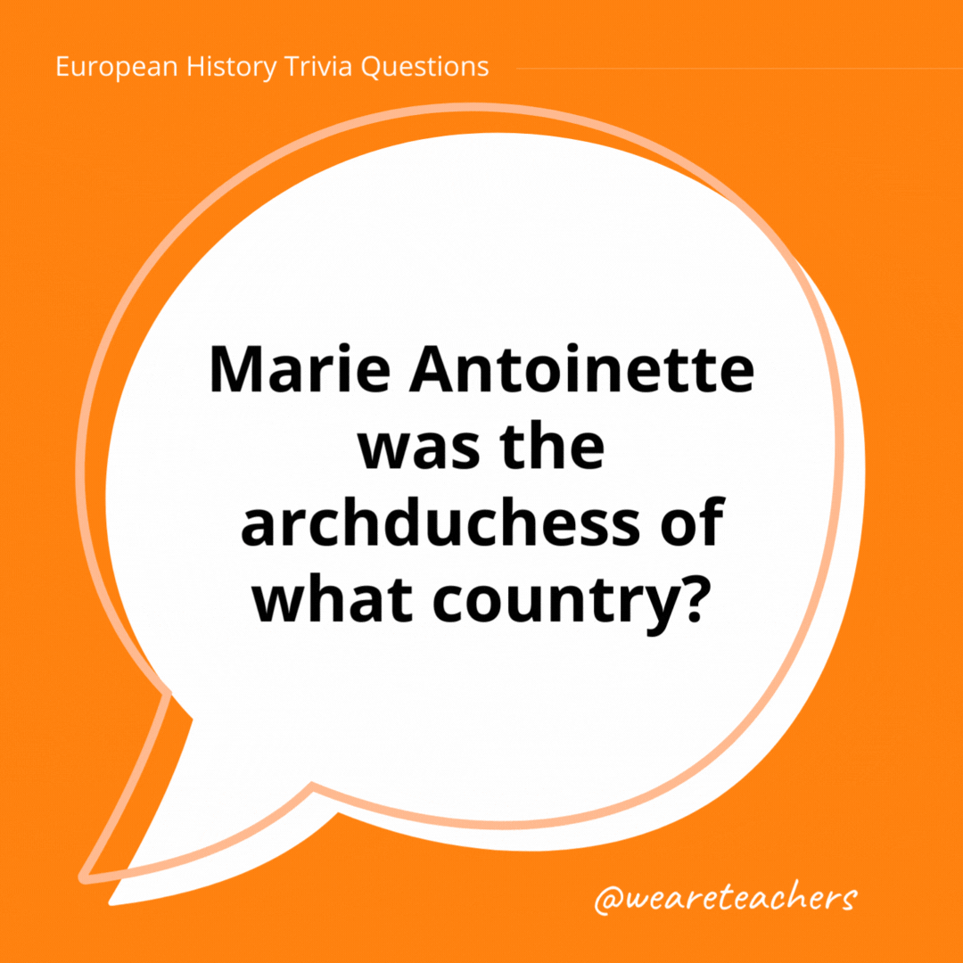 Marie Antoinette was the archduchess of what country?

She was archduchess of Austria and later queen of France, before the French Revolution.
