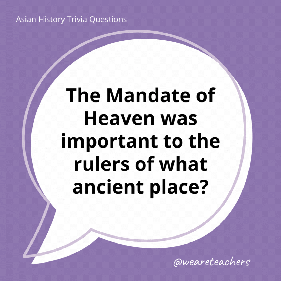 The Mandate of Heaven was important to the rulers of what ancient place?

China.