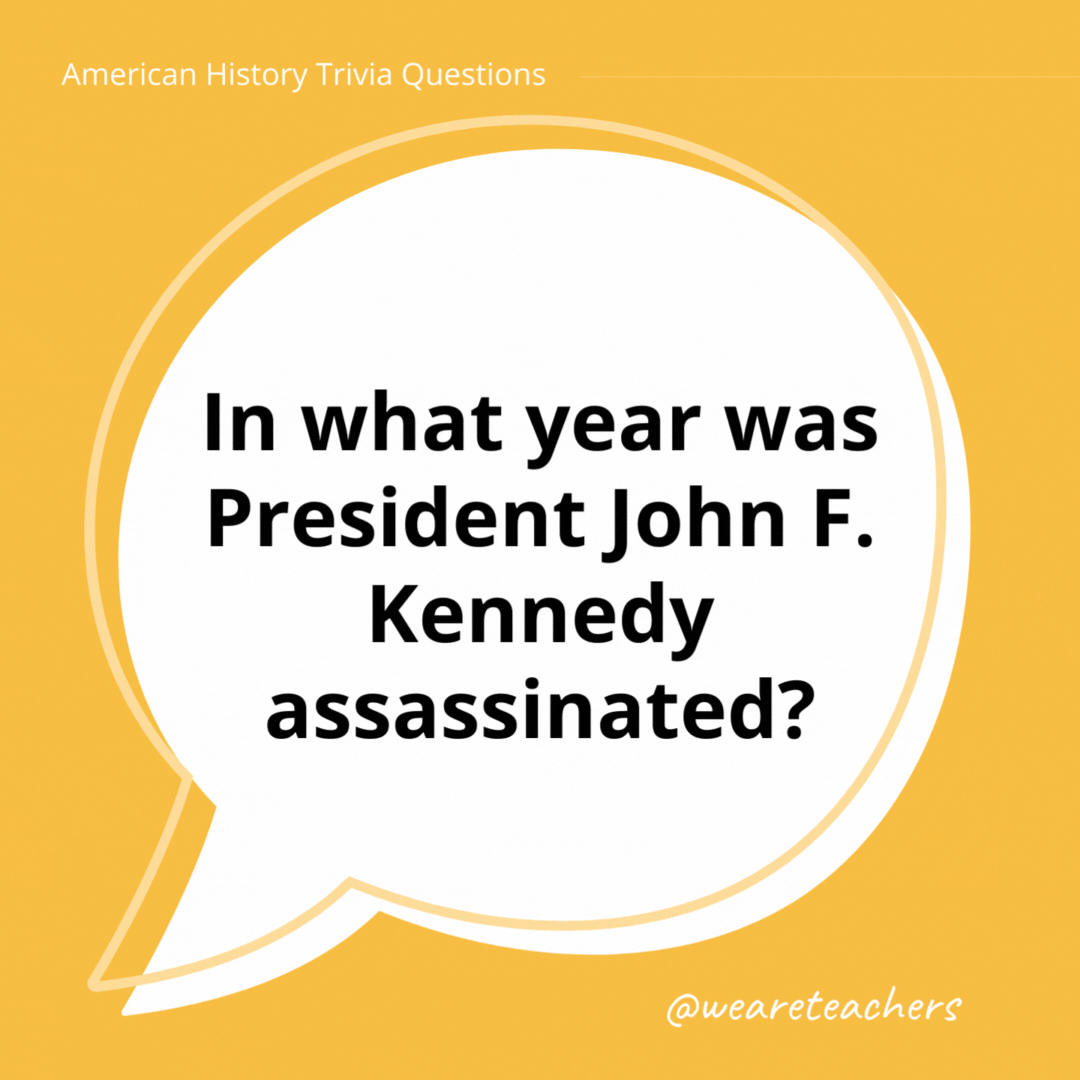 In what year was President John F. Kennedy assassinated?

1963.- history trivia