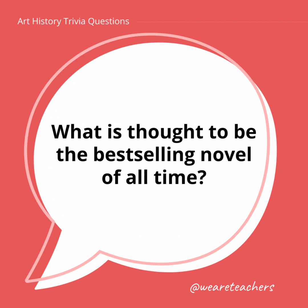 What is thought to be the bestselling novel of all time?

Don Quixote.