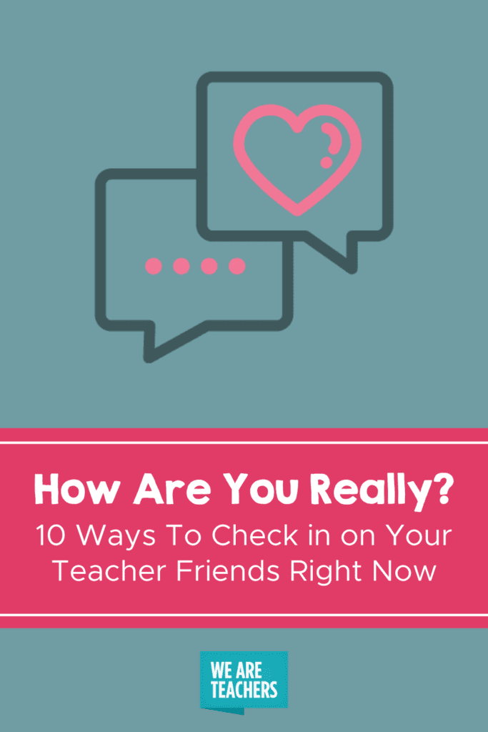 How Are You Really? 10 Ways To Check in on Your Teacher Friends Right Now