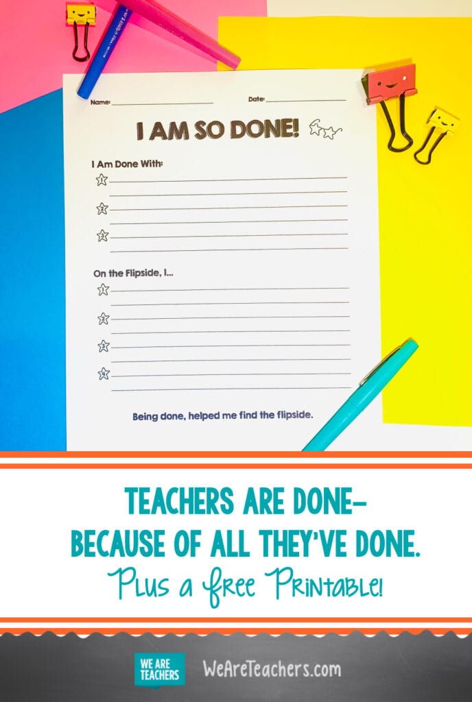 Teachers are Done—Because of All They’ve Done