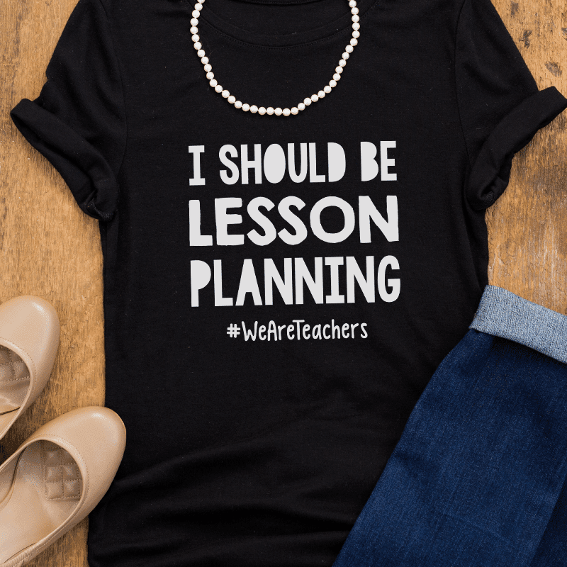 I should be lesson planning I should be lesson planning shirt