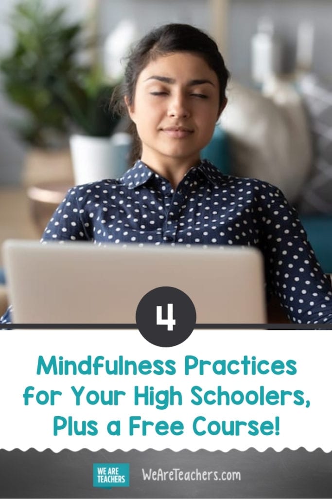 4 Mindfulness Practices for Your High Schoolers, Plus a Free Course!
