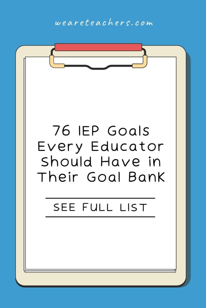A lot of thought goes into each IEP goal, so here are 76 goals that every special education teacher should have in their bank.