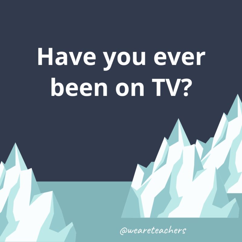 Been on TV?- fun icebreaker questions