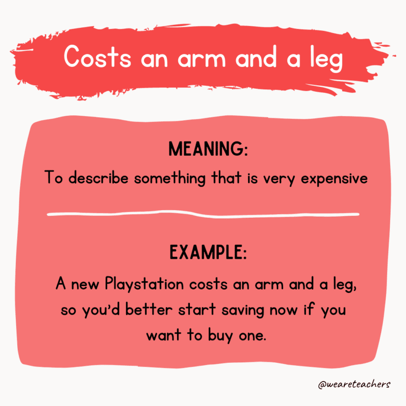 Idiom of the day: Costs an arm and a leg