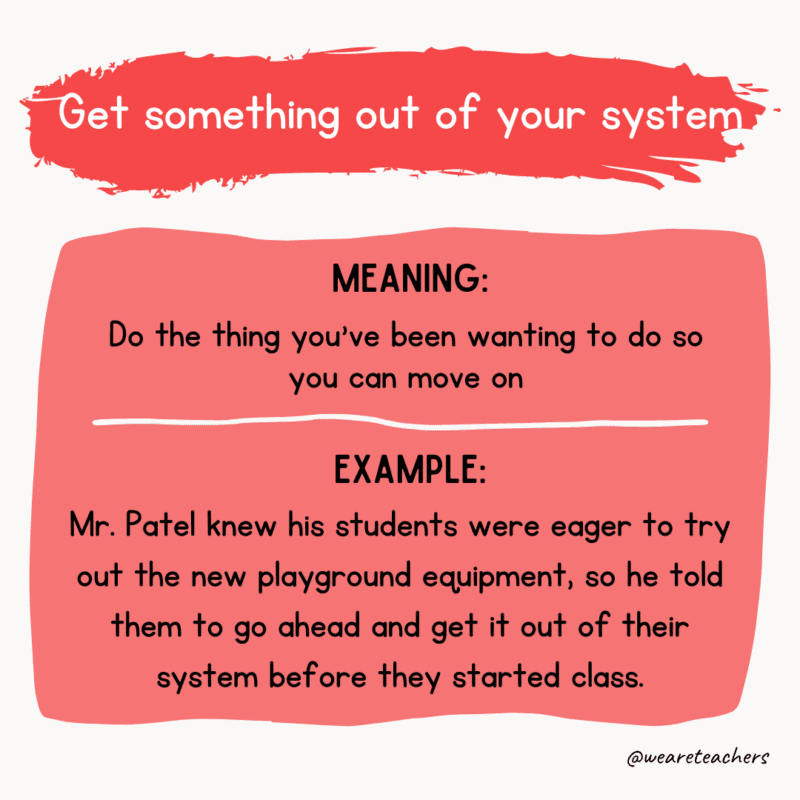 Get something out of your system