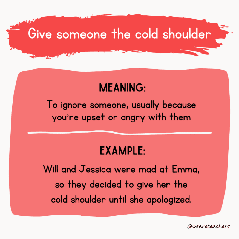 Give someone the cold shoulder