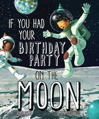 Book cover If You Had Your Birthday Party on the Moon/ Best Space Books for Kids