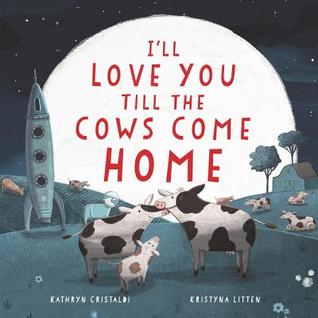 I'll Love You Til the Cows Come Home book cover