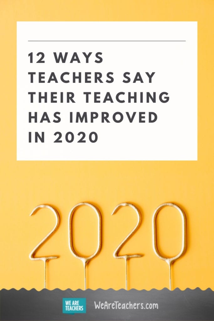 12 Ways Teachers Say Their Teaching Has Improved in 2020