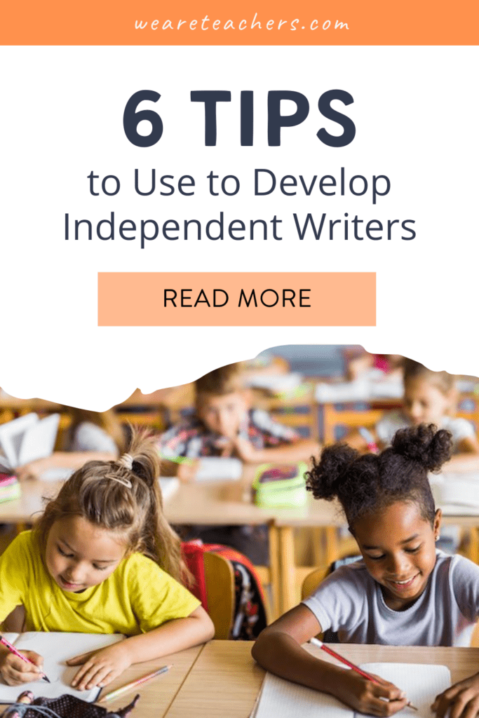6 Tips and Practices I Use to Develop Independent Writers (Even in First Grade!)