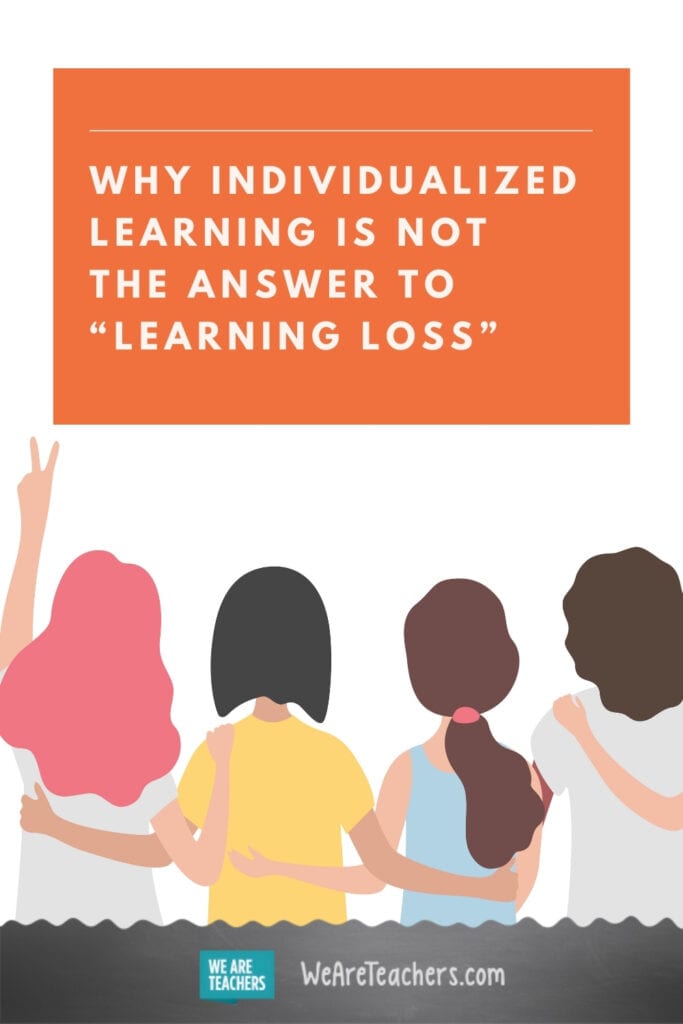 Why Individualized Learning is Not the Answer To “Learning Loss”