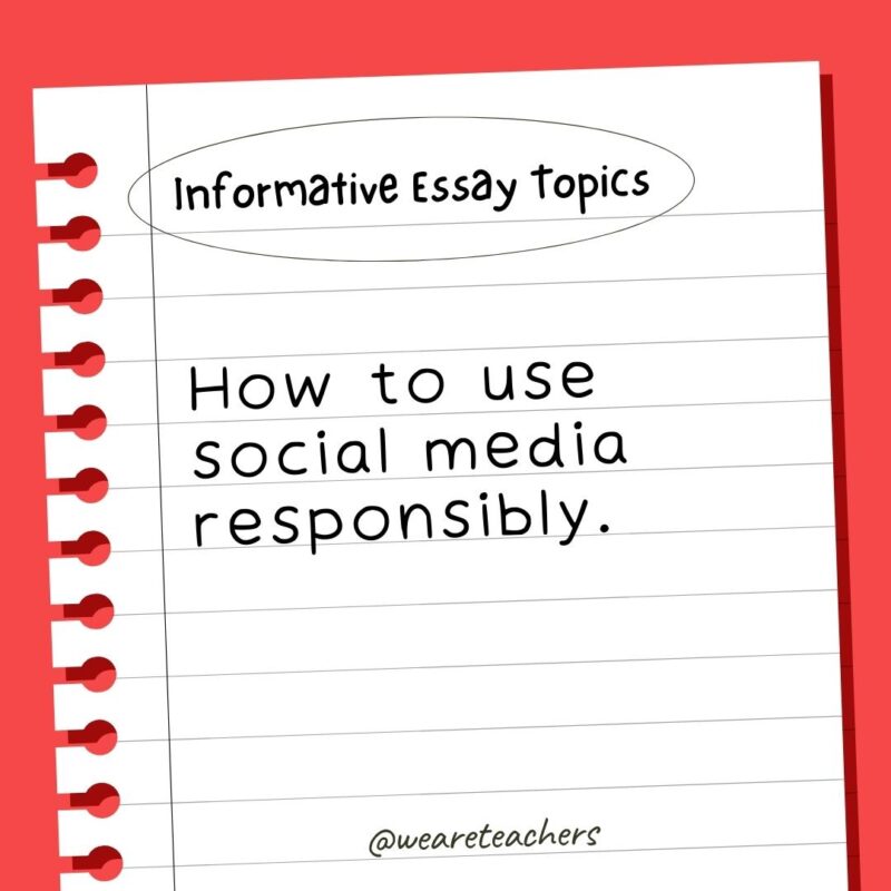 Use social media responsibly.