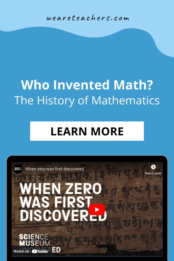 Plato? Aristotle? Newton? The question of who invented math is one for students to ponder as they learn number sense or algebra.