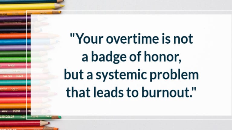 "Your overtime is not a badge of honor, but a systematic problem that leads to burnout."