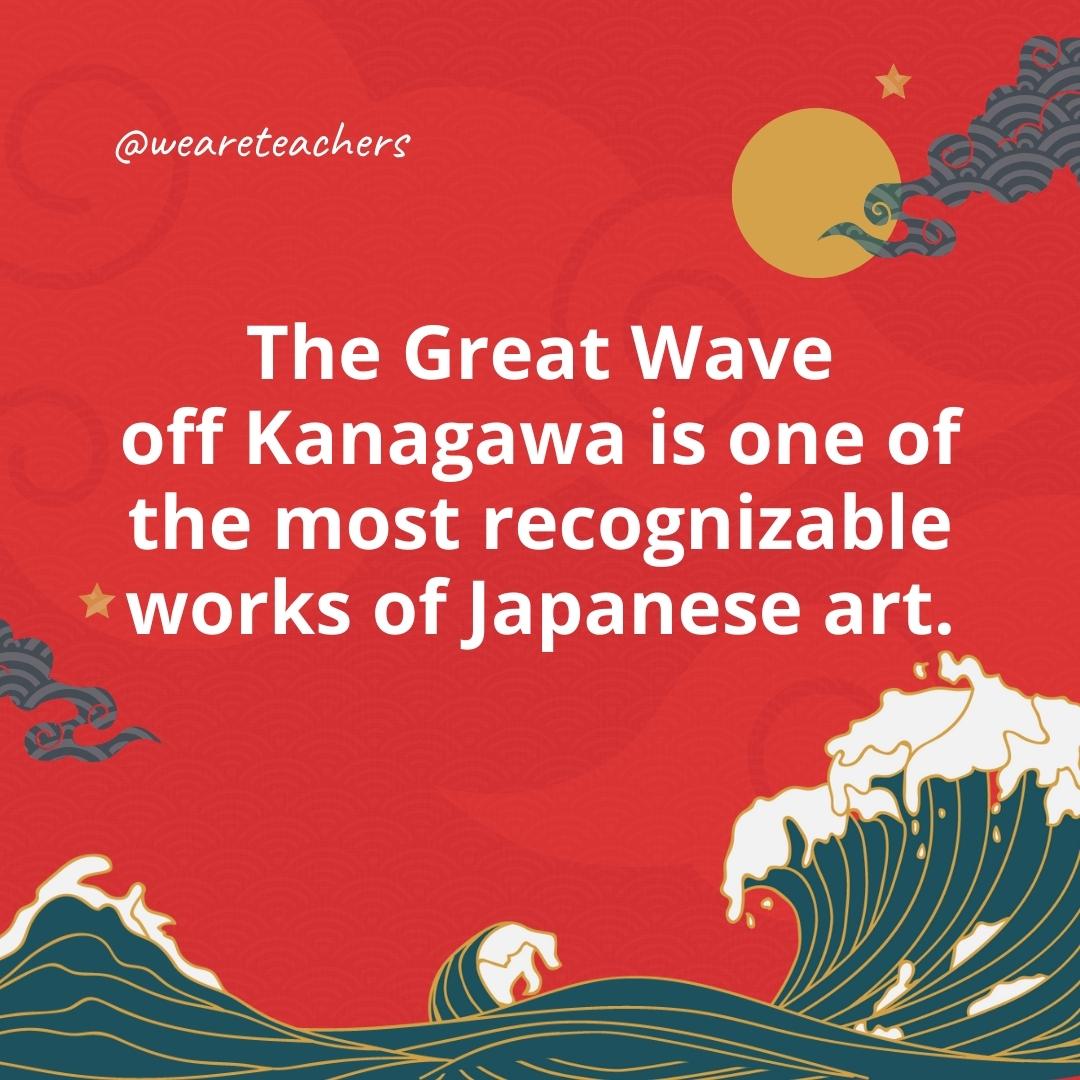 The Great Wave off Kanagawa is one of the most recognizable works of Japanese art.- facts about Japan