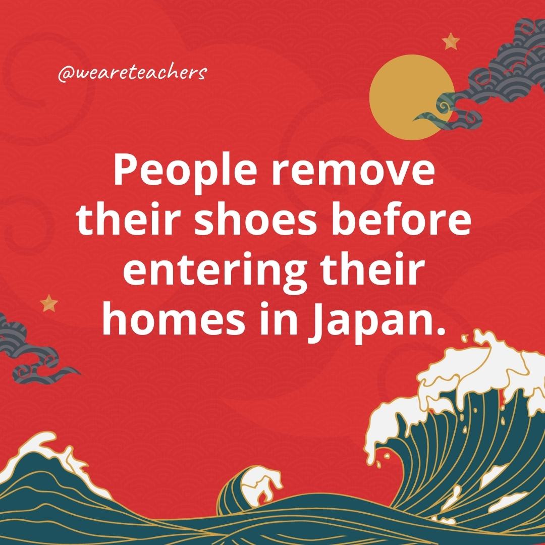 People remove their shoes before entering their homes in Japan.
