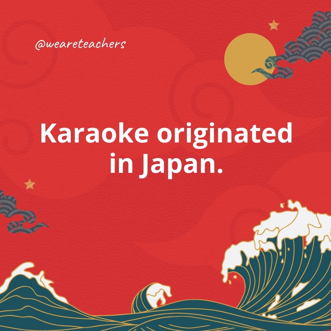 Karaoke originated in Japan.