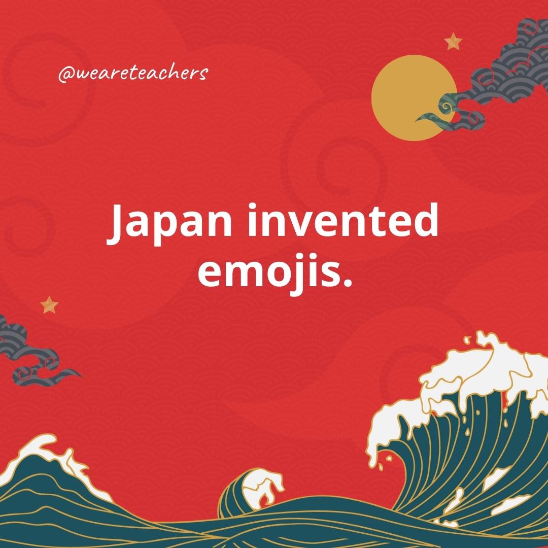 Japan invented emojis.