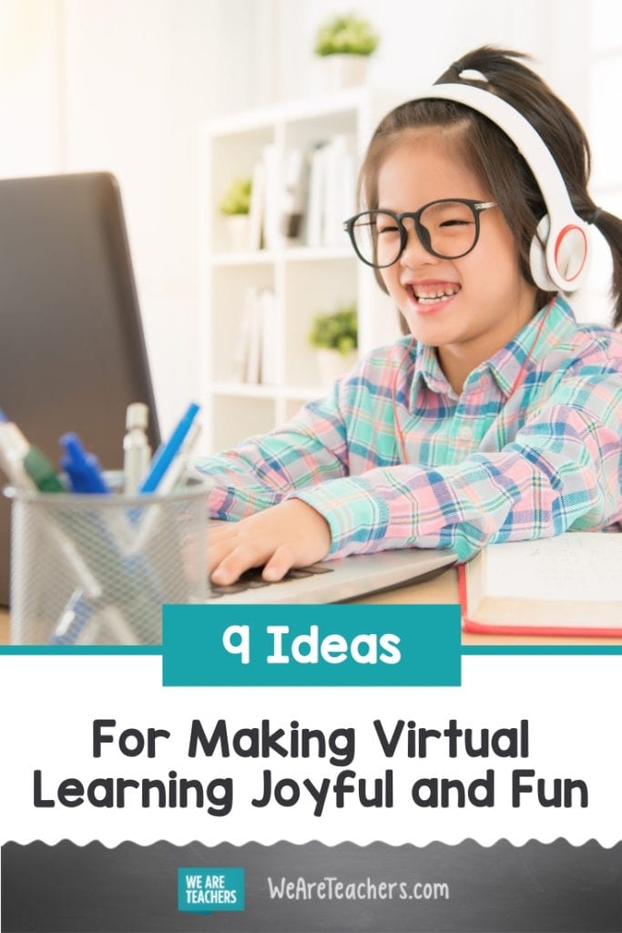 9 Ideas For Making Virtual Learning Joyful and Fun