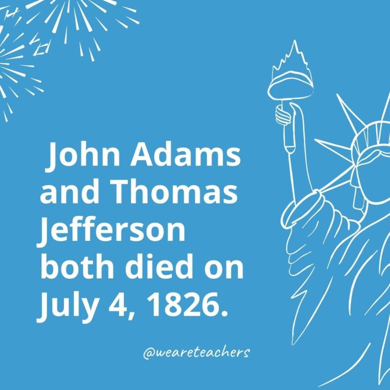John Adams and Thomas Jefferson both died on July 4, 1826.
