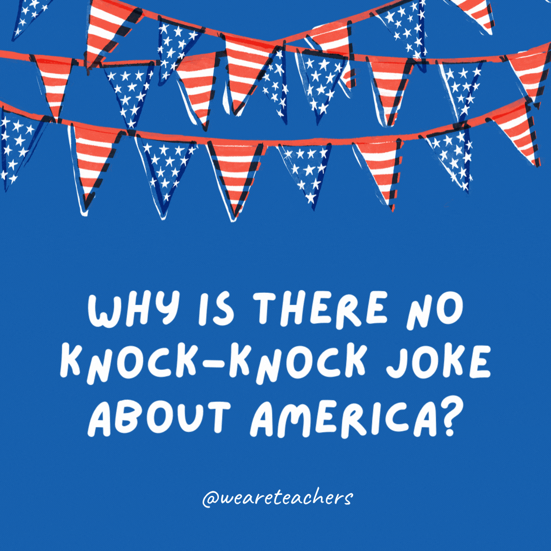 Why is there no knock-knock joke about America?