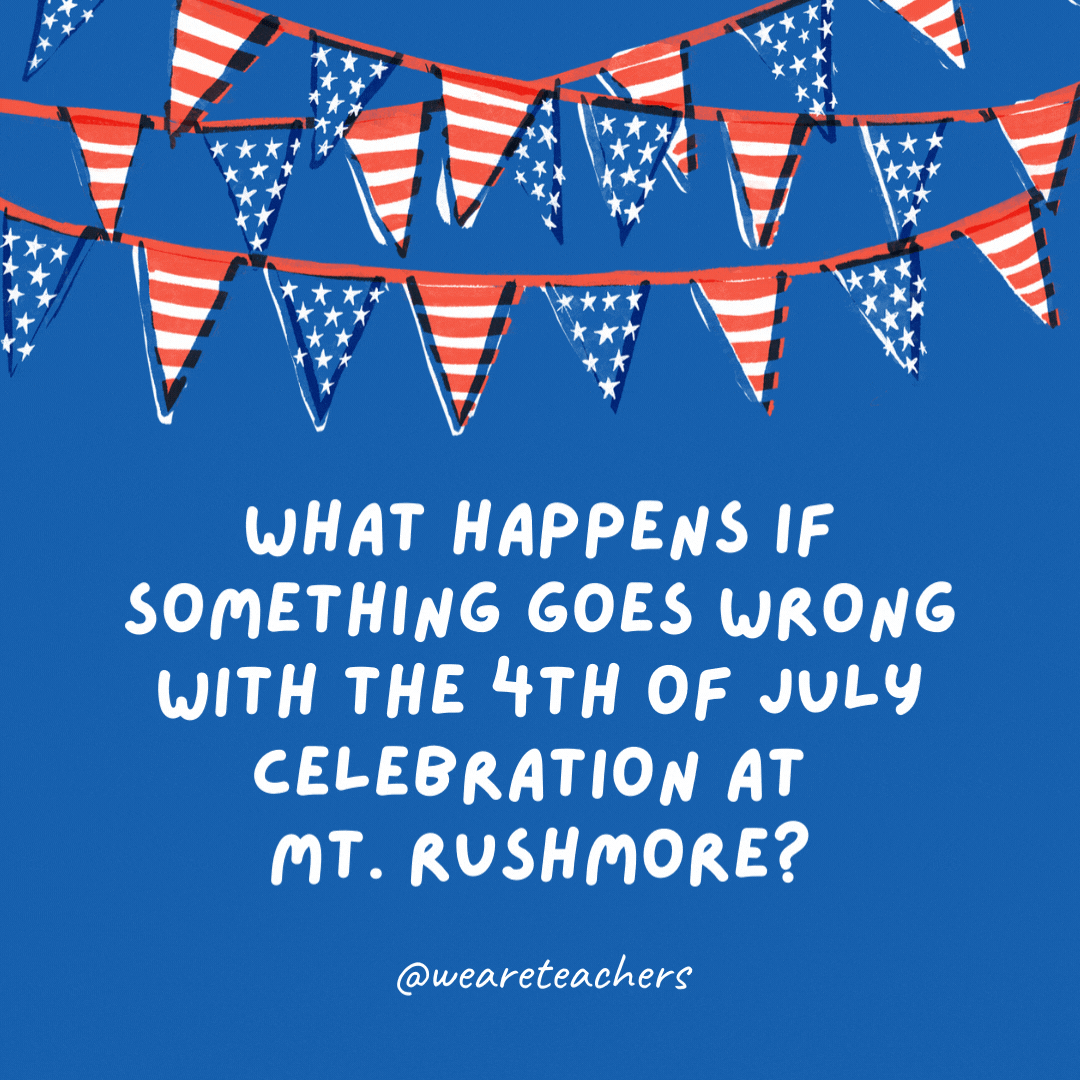 What happens if something goes wrong with the 4th of July celebration at Mt. Rushmore?