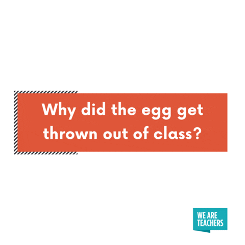 Kindergarten jokes: Why did the egg get thrown out of class? Because he kept telling yolks!