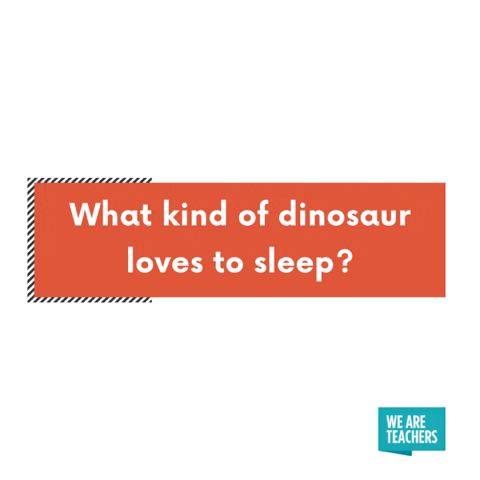 What kind of dinosaur loves to sleep? A stega-snore-us.