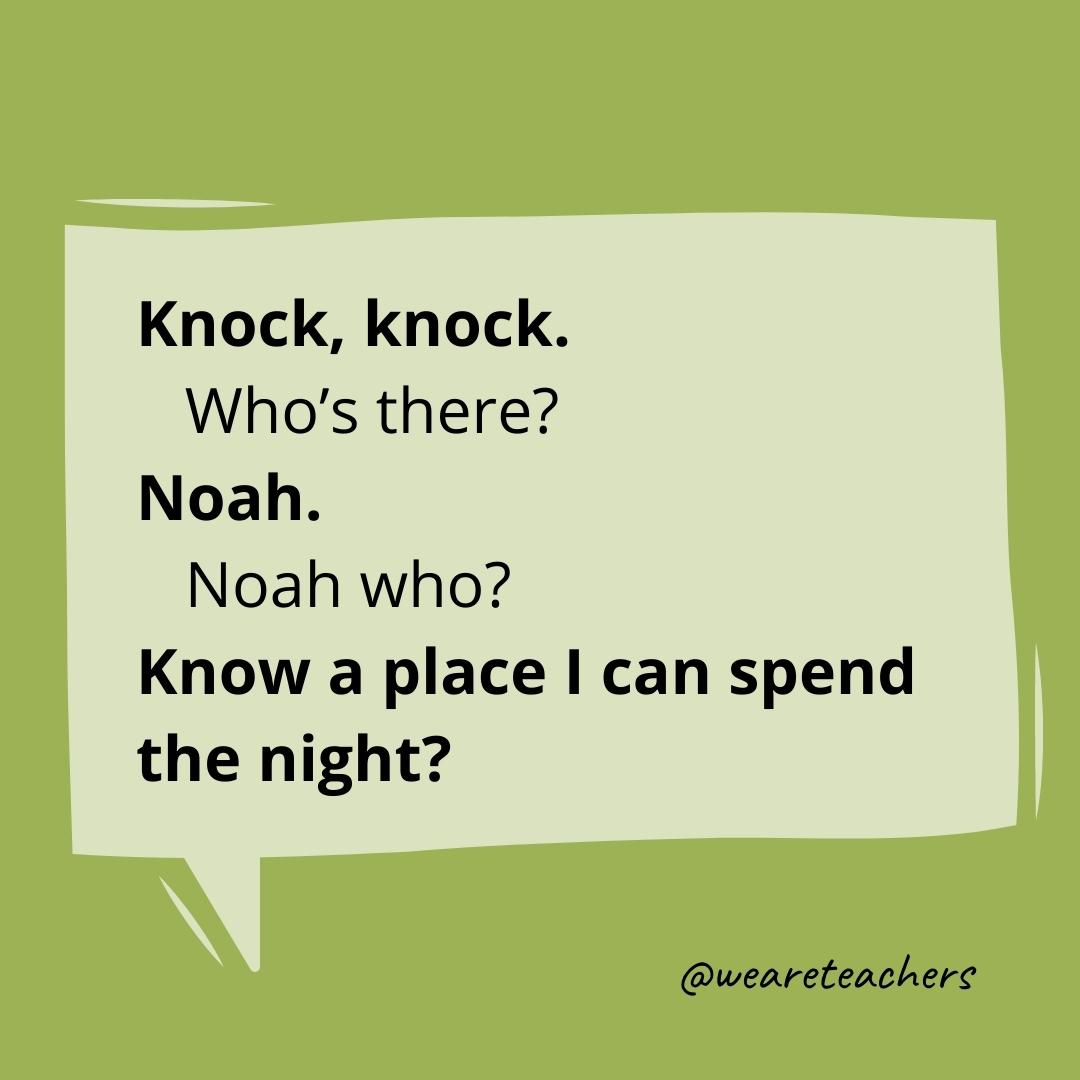 Knock knock Who’s there? Noah. Noah who? Know a place I can spend the night?- knock knock jokes for kids