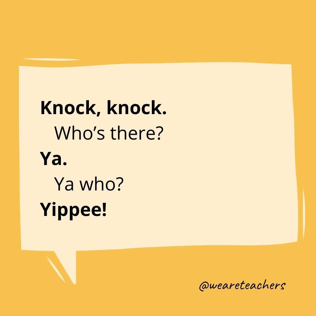 Knock knock. Who’s there? Ya. Ya who? Yippee!