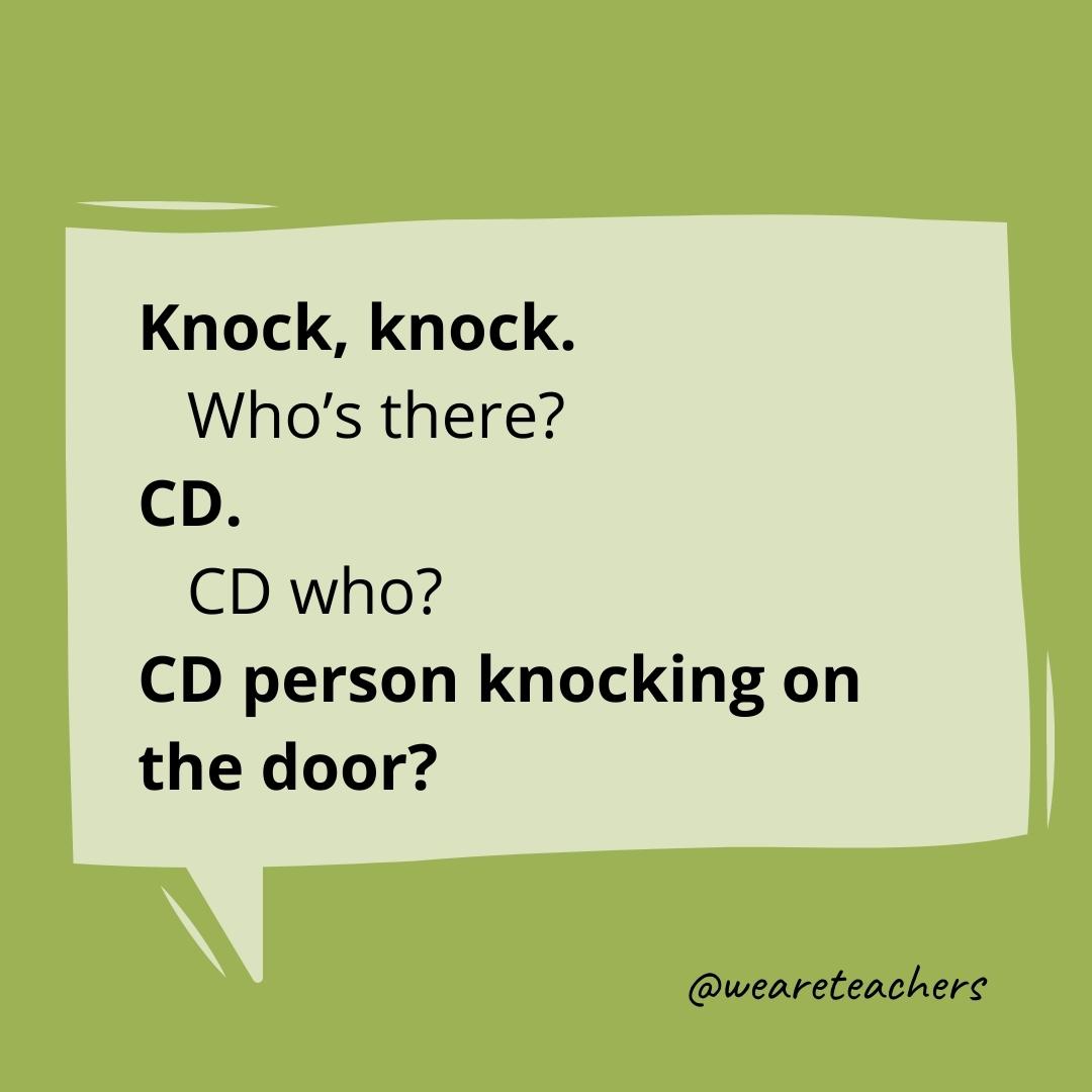 Knock knock. Who’s there? CD. CD who? CD person knocking on the door?