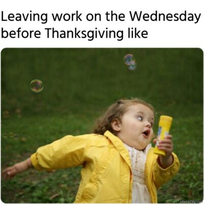 Leaving work on the Wednesday before Thanksgiving
